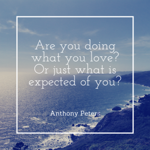 Are you doing what you love-Or just what
