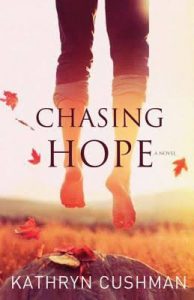 Chasing Hope by Kathryn Cushman